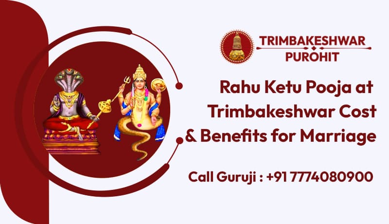Rahu Ketu Pooja at Trimbakeshwar: Cost & Benefits for Marriage